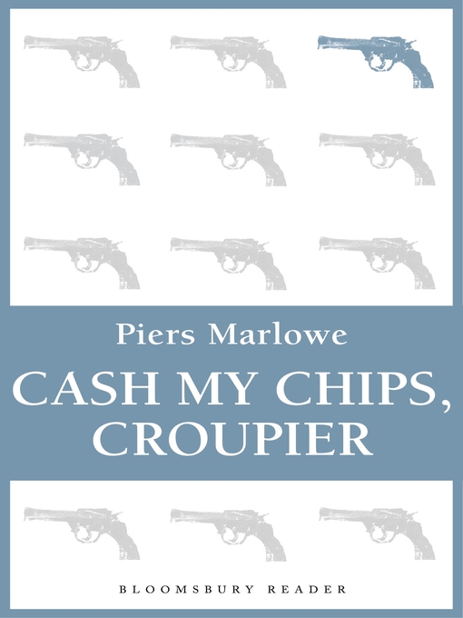 Title details for Cash My Chips, Croupier by Piers Marlowe - Available